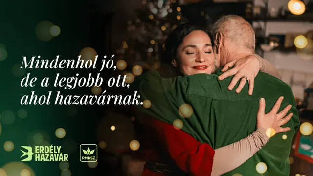 Egy nő és egy idősebb férfi átölelik egymást otthoni környezetben, karácsonyfa és fényfüzérek fényei látszanak elmosódottan a háttérben; a képen szöveg olvasható: „Mindenhol jó, de a legjobb ott, ahol hazavárnak.” valamint az Erdély hazavár és RMDSZ logó.