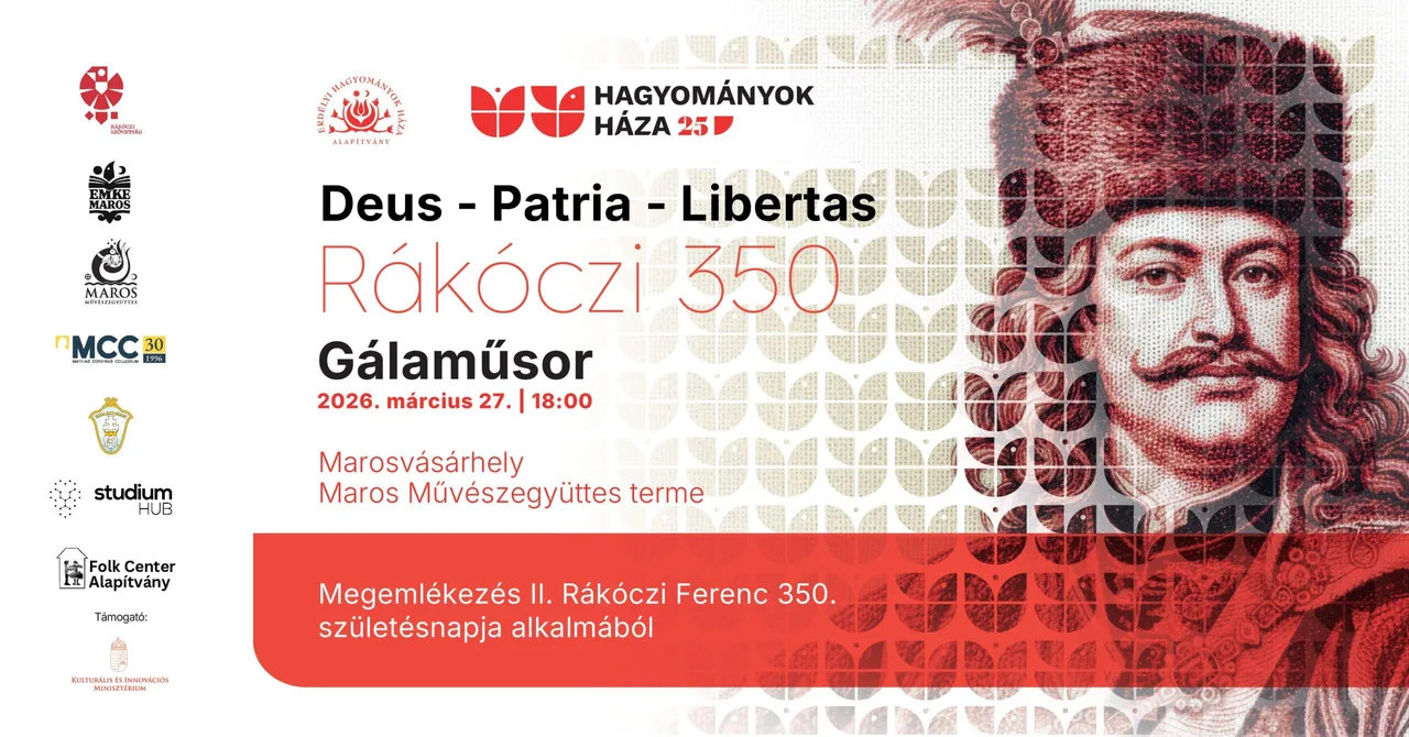 Grafikai plakát II. Rákóczi Ferenc gálaműsoráról, amelyen a fejedelem rajzolt portréja látható kucsmában, mellette a program adatai: „Deus - Patria - Libertas, Rákóczi 350, Gálaműsor, 2026. március 27. 18:00, Marosvásárhely, Maros Művészegyüttes terme”, valamint alul „Megemlékezés II. Rákóczi Ferenc 350. születésnapja alkalmából” felirat. A bal oldalon több szervezet logója sorakozik (Hagyományok